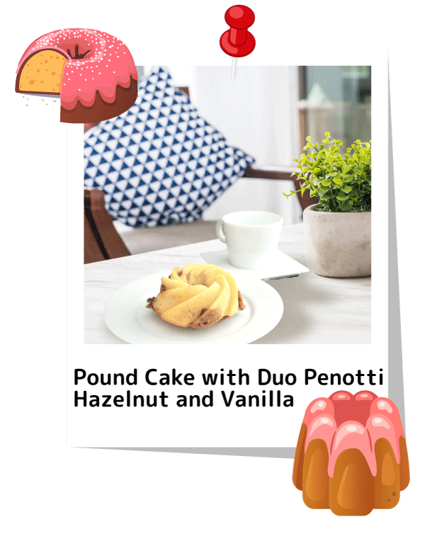 Pound Cake with Duo Penotti Hazelnut and Vanilla
